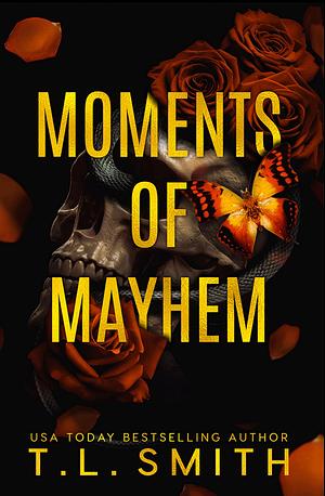 Moments of Mayhem by T.L. Smith