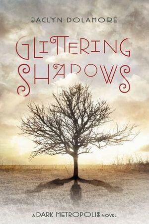 Glittering Shadows by Jaclyn Dolamore