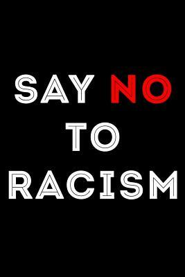 Say No to Racism by Scott Maxwell