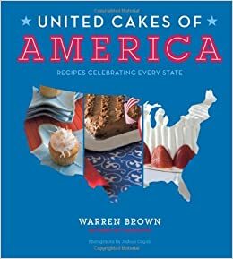 United Cakes of America: Recipes Celebrating Every State by Warren Brown, Joshua Cogan