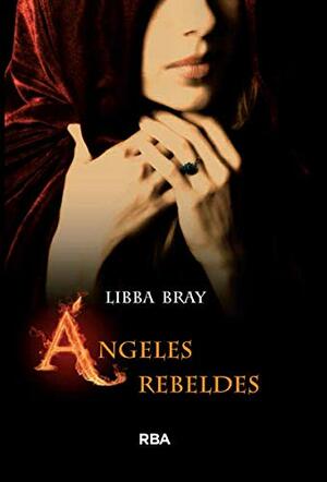 Ángeles rebeldes by Libba Bray