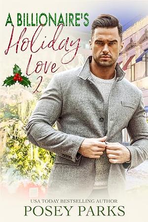 A Billionaire's Holiday Love 2 by Posey Parks