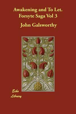 Awakening and to Let. Forsyte Saga Vol 3 by John Galsworthy