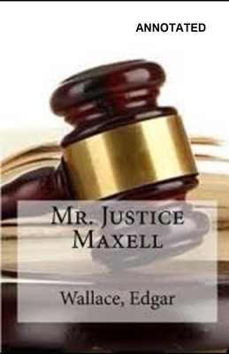 mr justice maxell annotated by Edgar Wallace