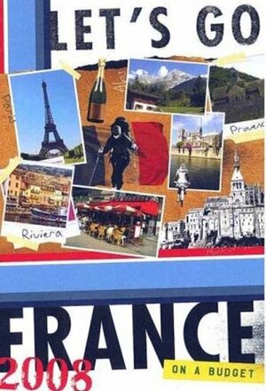 Let's Go France 2008 by Andrea Halpern, Let's Go Inc.