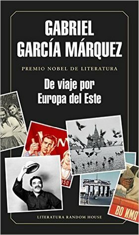 De viaje por Europa del Este by Gabriel García Márquez