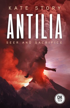 Antilia: Seer and Sacrifice by Kate Story