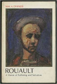 Rouault: A Vision of Suffering and Salvation by William A. Dyrness