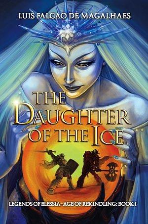 The Daughter of The Ice by Luís Falcão de Magalhães, Luís Falcão de Magalhães