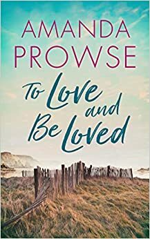 To Love and Be Loved by Amanda Prowse