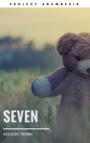 Seven (Project Anamnesis #3) by Adelaide Thorne