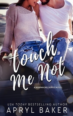 Touch Me Not - Anniversary Edition by Apryl Baker