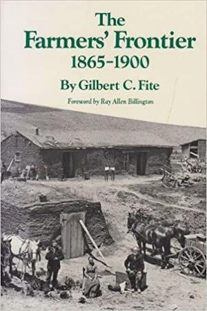 The Farmers' Frontier, 1865 1900 by Gilbert C. Fite