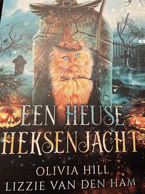 Een Heuse Heksenjacht by Lizzie van den Ham &amp; Olivia Hill