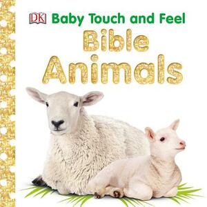 Baby Touch and Feel: Bible Animals by D.K. Publishing