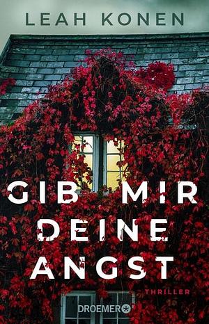 Gib mir deine Angst: Thriller by Leah Konen