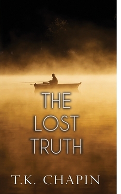 The Lost Truth by T.K. Chapin
