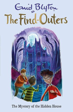 The Mystery of the Hidden House by Enid Blyton