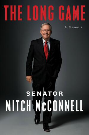 The Long Game: A Memoir by Mitch McConnell