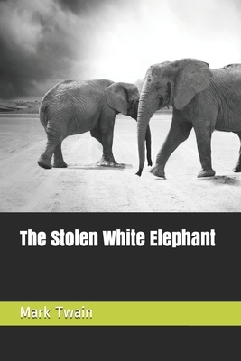 The Stolen White Elephant by Mark Twain