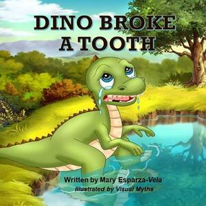 Dino Broke a Tooth by Mary Esparza Vela