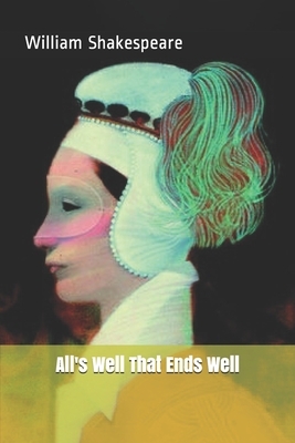 All's Well That Ends Well by William Shakespeare