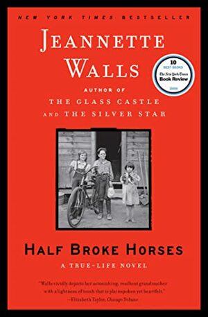 Half Broke Horses: A True-Life Novel by Jeannette Walls