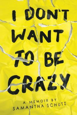 I Don't Want to Be Crazy by Samantha Schutz