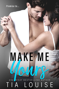 Make Me Yours by Tia Louise