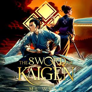 The Sword of Kaigen by M.L. Wang