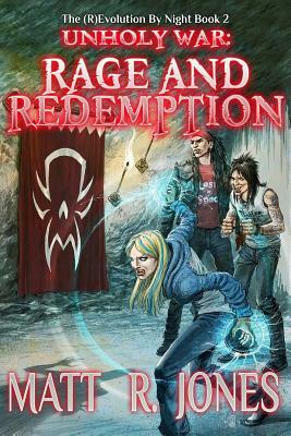 Unholy War: Rage & Redemption by Matt R. Jones