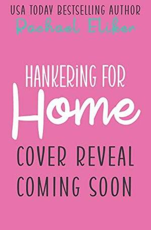 Hankering for Home(Button Blossom Sweet Rom Com #2) by Rachael Eliker