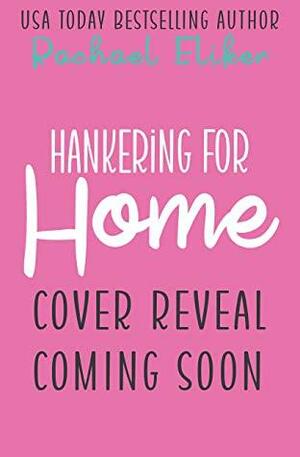 Hankering for Home(Button Blossom Sweet Rom Com #2) by Rachael Eliker