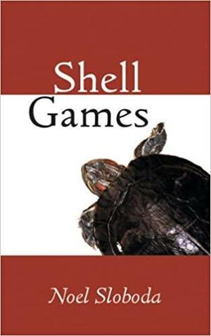 Shell Games by Noel Sloboda