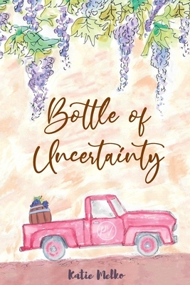 Bottle of Uncertainty by Katie Melko