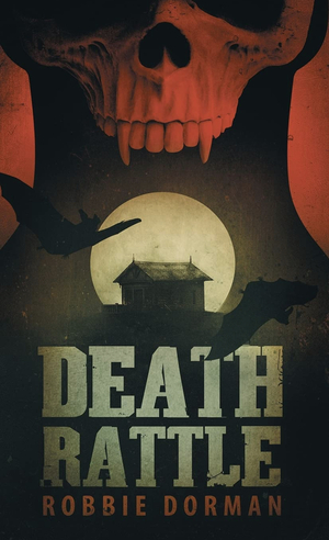 Death Rattle by Robbie Dorman