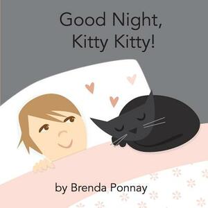 Good Night, Kitty Kitty! by Brenda Ponnay