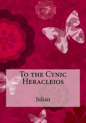 To the Cynic Heracleios by Julian