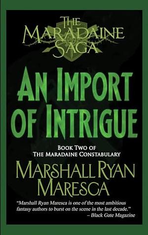 An Import of Intrigue by Marshall Ryan Maresca