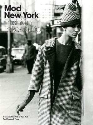 Mod New York: Fashion Takes a Trip by Donald Albrecht, Phyllis Magidson