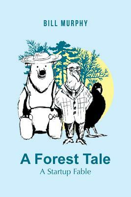 A Forest Tale: A Startup Fable by Bill Murphy