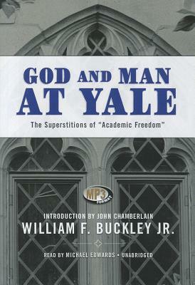 God and Man at Yale: The Superstitions of "Academic Freedom" by William F. Buckley Jr.