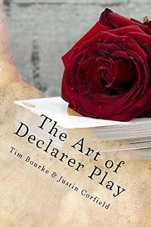 The Art of Declarer Play by Justin Corfield, Tim Bourke