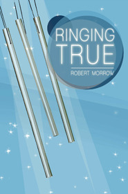 Ringing True by Robert Morrow