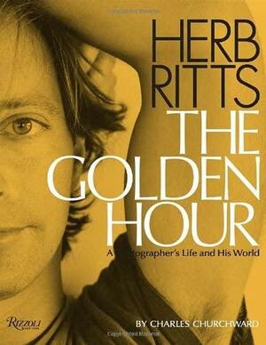 Herb Ritts: The Golden Hour : a Photographer's Life and His World by Charles Churchward