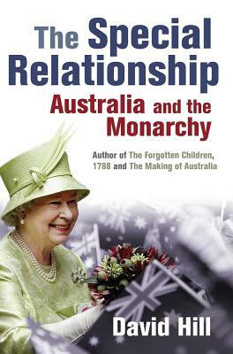 The Special Relationship: Australia and the Monarchy by David Hill