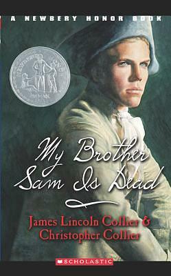 My Brother Sam Is Dead by James Lincoln Collier, Christopher Collier