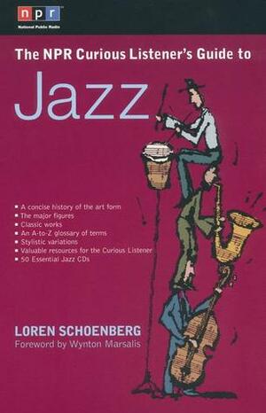 The NPR Curious Listener's Guide to Jazz by Loren Schoenberg, Wynton Marsalis