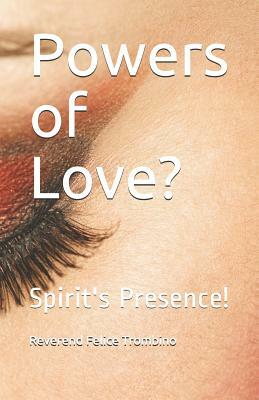 Powers of Love?: Spirit's Presence! by Reverend Felice Trombino