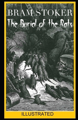 The Burial of the Rats ILLUSTRATED by Bram Stoker